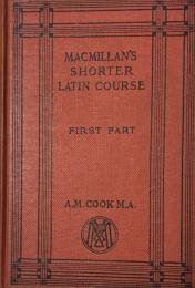 Macmillan's Shorter Latin Course  First Part:Being an abridgment of the First Part of Macmillan's Latin Course
