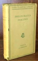 Philostratus Imagines. Callistratus Descriptions (Loeb Classical Library)