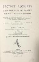 Factory Accounts: Their Principles and Practice. A Handbook for accountants and manufacturers with appendices on the nomenclature of macine details;Fire and boiler insurance,etc. Including also A Glossary of terms and a large number of specimen rulings