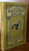 Philips' Record Atlas: A series of 128 pages of coloured political maps of the world,embodying the changes resulting from the various peace treaties with consulting index