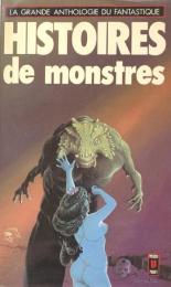 HISTOIRES DE MONSTRES :LA GRANDE ANTHOLOGIE DU FANTASTIQUE