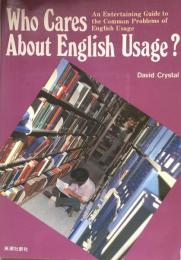 Who cares about English usage? ：An Entertaining Guide to the Common Problems of English Usage