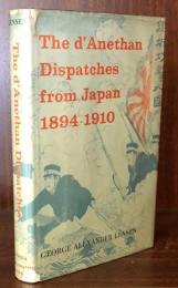 The D'anethan Dispatches From Japan,1894-1910: The observation of Baron Albert g'Anethan Belgian Minister Plenipotentiary and Dean of the Diplomatic Corps