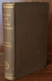 English Land and English Landlords: An Enquiry into the Origin and Character of the English Land System,with Proposals for its Reform: With an Index