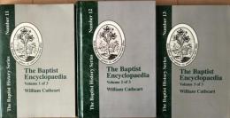 The Baptist Encyclopaedia: A Dictionary of The Doctorines, Ordinances,Usages,Confessions of Faith,Sufferings,Labors, and of the General History of the Baptist Denomination in All Lands.With Numerous Biographical Sketches of Distinguished American and Foreign Baptists,and a Supplement. (The Baptist History Series No.11・12・13)