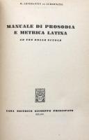 Manuale di prosodia e metrica latina. Ad uso delle scuole