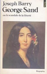 George Sand ou le scandale de la liberté