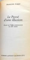 Le passé d'une illusion : Essai sur l'idée communiste au XXème siècle