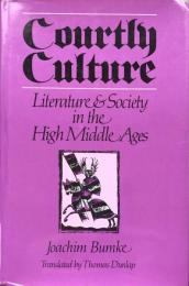 Courtly Culture: Literature and Society in the High Middle Ages