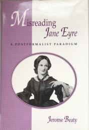 Misreading Jane Eyre : A Postformalist Paradigm