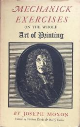 Mechanick Exercises on the Whole Art of Printing