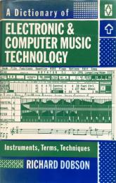 A Dictionary of Electronic and Computer Music Technology: Instruments, Terms, Techniques