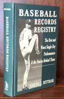 Baseball Records Registry : The Best and Worst Single-Day Performances and the Stories Behind Them

