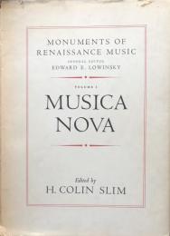 Monuments of Renaissance Music  Volume I: Musica Nova:Accommodata Per Cantar et Sonar Sopra Organi; et Altri Instrumenti, Composta per Diversi Eccellentissimi Musici. In Venetia, MDXL.