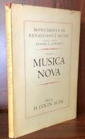 Monuments of Renaissance Music  Volume I: Musica Nova:Accommodata Per Cantar et Sonar Sopra Organi; et Altri Instrumenti, Composta per Diversi Eccellentissimi Musici. In Venetia, MDXL.
