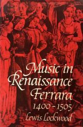 Music in Renaissance Ferrara 1400-1505: The Creation of a Musical Centre in the Fifteenth Century (Oxford Monographs on Music)

