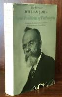 Some Problems of Philosophy (The Works of William James)