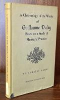 A Chronology of the Works of Guillaume Dufay: Based on a Study of Mensural Practice
