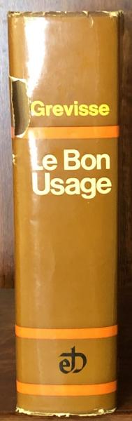 LE BON USAGE GRAMMAIRE FRANCAISE AVEC DES REMARQUES SUR LA
