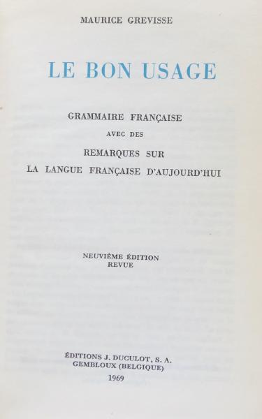 LE BON USAGE GRAMMAIRE FRANCAISE AVEC DES REMARQUES SUR LA
