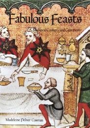 Fabulous Feasts:Medieval Cookery and Ceremony