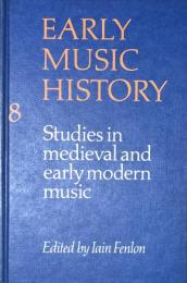Early Music History 8: Studies in Medieval and Early Modern Music