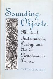 Sounding Objects: Musical Instruments, Poetry, and Art in Renaissance France