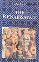The Renaissance: From the 1470s to the end of the 16th century (Man and Music)

