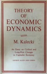 Theory of Economic Dynamics: An Essay on Cyclical and Long-Run Changes in Capitalist Economy