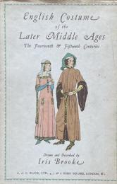 English Costume of the Later Middle Ages: The Fourteenth and Fifteenth Centuries