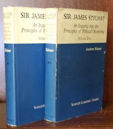 Sir James Steuart : An Inquiry into the Principles of Political Oeconomy in Two Volumes（Scottish Economic Classics)