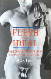 Flesh and the Ideal: Winckelmann and the Origins of Art History