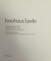 Bauhaus Berlin. Auflösung Dessau 1932. Schließung Berlin 1933. Bauhäusler und Drittes Reich. Eine Dokumentation, zusammengestellt vom Bauhaus Archiv・Berlin
