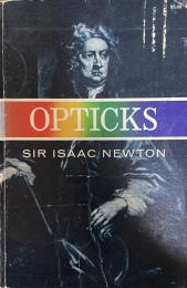 Opticks: Or a Treatise of the Reflections, Refractions, Inflections & Colours of Light-Based on the Fourth Edition London, 1730

