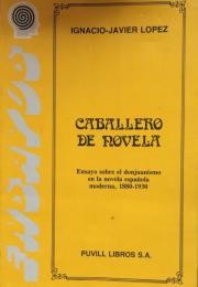 Caballero de novela: Ensayo sobre el donjuanismo en la novela española moderna, 1880-1930