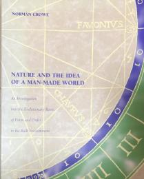 Nature and the Idea of a Man-Made World: An Investigation into the Evolutionary Roots of Form and Order in the Built Environment