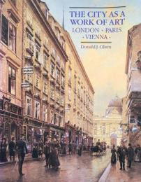 The City As A Work of Art: London・Paris・Vienna