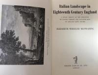 Italian Landscape In Eighteenth Century England : A Study Chiefly of the Influence of Claude Lorrain and Salvador Rosa on English Taste 1700-1800

