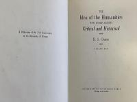 The Idea of the Humanities and Other Essays Critical and Historical (Complete in Two volumes)