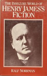 The Insecure World of Henry James's Fiction: Intensity and Ambiguity