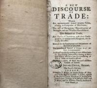 A New Discourse of Trade, wherein are Recommended several weighty Points relating to Companies of Merchants; The Act of Navigation, Naturalization of Strangers, and our Woollen Manufactures. The Balance of Trade, and the Nature of Plantations; with their Consequences in relation to the Kingdom, are seriously discussed. Methods for the Employment and Maintenance of the Poor are proposed. And some Proposals for erecting a Court of Merchants, for determining Controversies, relating to Maritime Affairs, and for a Law for transferring of Bills of Debts, are humbly Offered. To which is added, A short, but most excellent Treatise of Interest. The fourth edition.