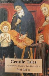Gentile Tales: The Narrative Assault on Late Medieval Jews