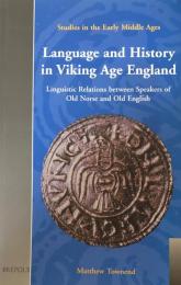 Language and History in Viking Age England: Linguistic Relations Between Speakers of Old Norse and Old English (Studies in the Early Middle Ages)

