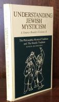 Understanding Jewish Mysticism : The Philosophic-Mystical Tradition and the Hasidic Tradition（A Source Reader・Volume Ⅱ）

