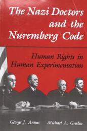 The Nazi Doctors and the Nuremberg Code: Human Rights in Human Experimentation