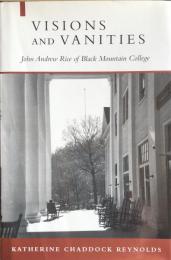 Visions and Vanities: John Andrew Rice of Black Mountain College(Southern Biography Series)