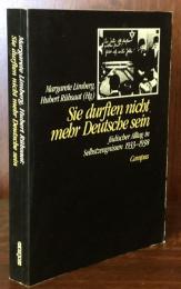 Sie durften nicht mehr Deutsche sein. Jüdischer Alltag in Selbstzeugnissen 1933 - 1938
