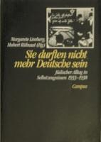 Sie durften nicht mehr Deutsche sein. Jüdischer Alltag in Selbstzeugnissen 1933 - 1938
