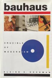Bauhaus: Crucible of Modernism

