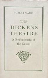 The Dickens Theatre: A Reassessment of the Novels